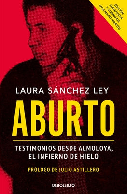 Aburto. Testimonios Desde Almoloya, El Infierno de Hielo / Aburto. Testimonies F ROM Almoloya Prison by Sánchez Ley, Laura