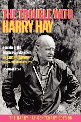 The Trouble with Harry Hay by Timmons, Stuart