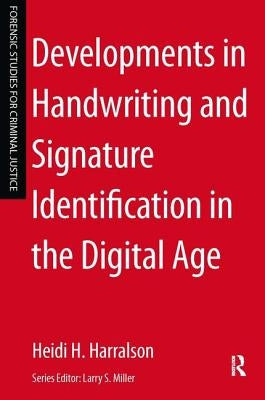 Developments in Handwriting and Signature Identification in the Digital Age by Harralson, Heidi