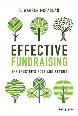 Effective Fundraising: The Trustees Role and Beyond by McFarlan, F. Warren
