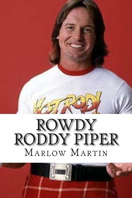 Rowdy Roddy Piper by Martin, Marlow Jermaine