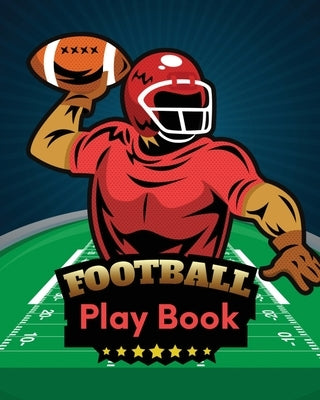 Football Play Book: Football Season Journal Athlete Notebook Touchdown Football Player Coach by Placate, Trent