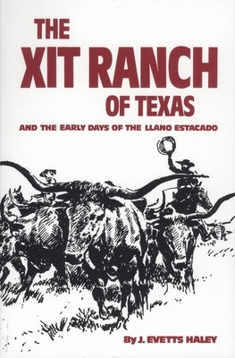 The XIT Ranch of Texas: And the Early Days of the Llano Estacado Paperback University of Oklahoma Press
