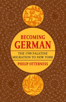 Becoming German: The 1709 Palatine Migration to New York Paperback Cornell University Press