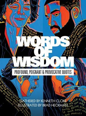 Words of Wisdom: Profound, Poignant and Provocative Quotes by Cloke, Kenneth