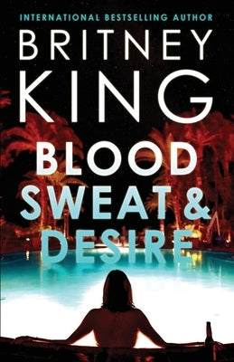 Blood, Sweat, and Desire: A Psychological Thriller Paperback Independently Published