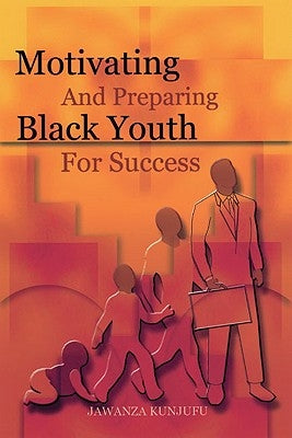 Motivating and Preparing Black Youth for Success by Kunjufu, Jawanza