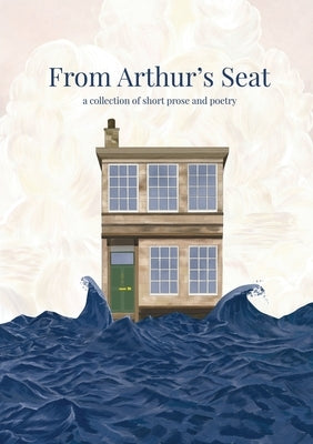 From Arthur's Seat: a collection of short prose and poetry Paperback School of Literatures, Languages and Cultures