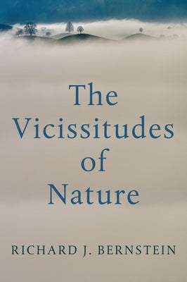 The Vicissitudes of Nature: From Spinoza to Freud Paperback Polity Press