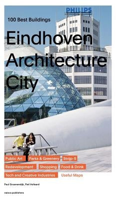 Eindhoven Architecture City: 100 Best Buildings Paperback Nai010 Publishers