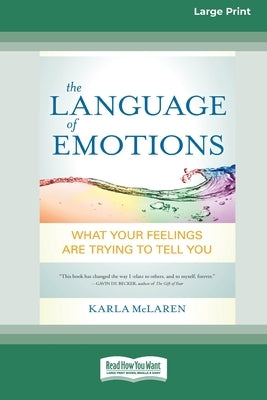 The Language of Emotions: What Your Feelings Are Trying to Tell You (16pt Large Print Edition) by McLaren, Karla