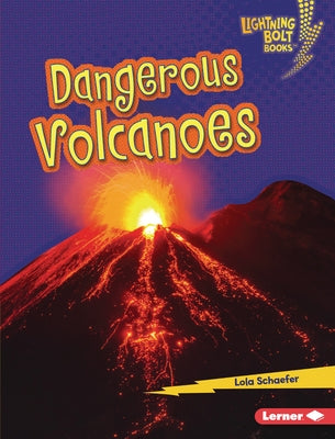 Dangerous Volcanoes by Schaefer, Lola