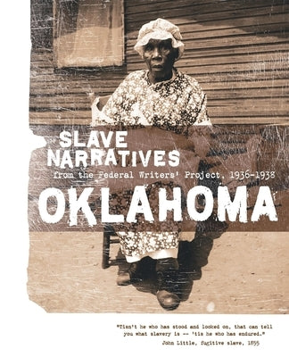 Oklahoma Slave Narratives: Slave Narratives from the Federal Writers' Project 1936-1938 by Federal Writers' Project