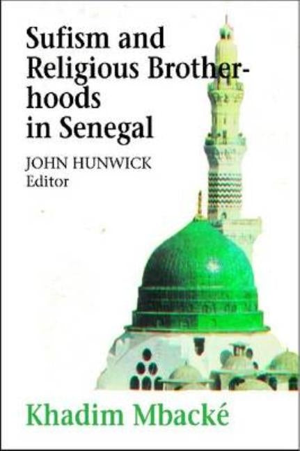 Sufism and Religious Brotherhoods in Senegal by Mbacké, Khadim