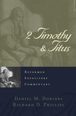 2 Timothy & Titus by Phillips, Richard D.