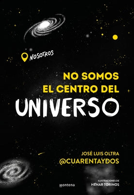 No Somos El Centro del Universo/ We Are Not the Center of the Universe by Oltra, José Luis