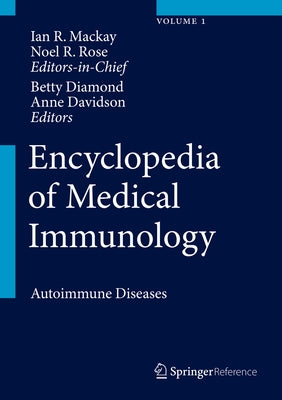 Encyclopedia of Medical Immunology: Autoimmune Diseases by MacKay, Ian R.