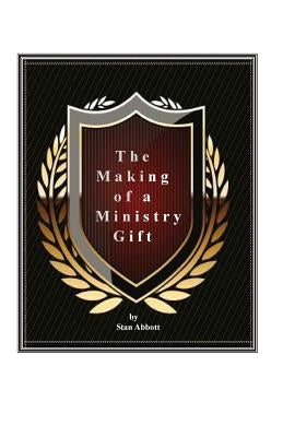 The Making of a Ministry Gift Paperback Stanley R Abbott