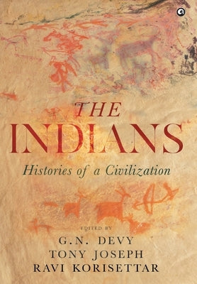 The Indians: Histories of a Civilization by Devy, G. N.