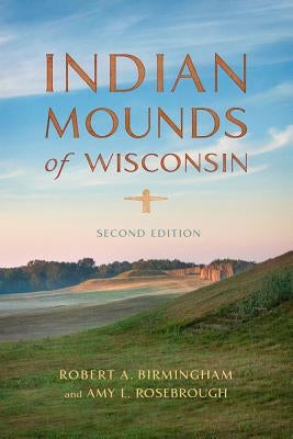 Indian Mounds of Wisconsin Paperback University of Wisconsin Press