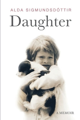 Daughter: A Memoir by Sigmundsdottir, Alda