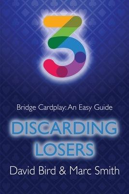 Bridge Cardplay: An Easy Guide - 3. Discarding Losers Paperback Master Point Press