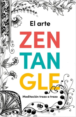 El Arte Zentangle: Meditación Trazo a Trazo / Zentangle Art: Stroke by Stroke Me Ditation by Pérez-Tovar, Maria