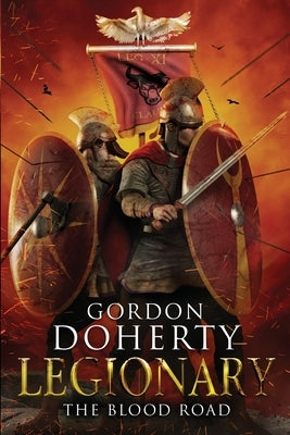 Legionary: The Blood Road Paperback Createspace Independent Publishing Platform