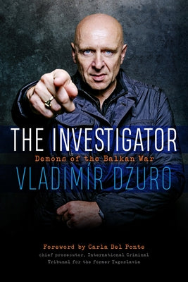 The Investigator: Demons of the Balkan War by Dzuro, Vladimír