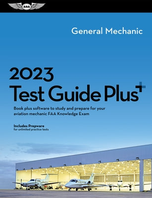 2023 General Mechanic Test Guide Plus: Book Plus Software to Study and Prepare for Your Aviation Mechanic FAA Knowledge Exam by ASA Test Prep Board