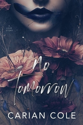 No Tomorrow: An Angsty Love Story Paperback Carian Cole