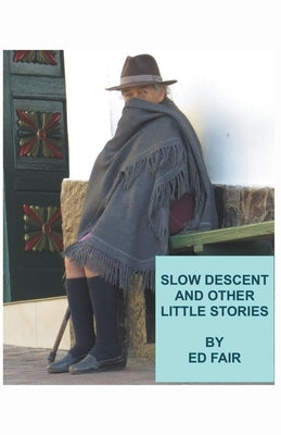 Slow Descent and Other Little Stories by Fair, Ed