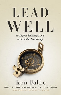 Lead Well: 10 Steps to Successful and Sustainable Leadership Paperback Lioncrest Publishing