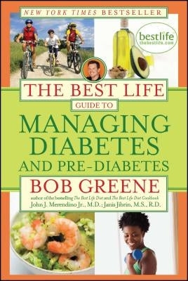 The Best Life Guide to Managing Diabetes and Pre-Diabetes by Greene, Bob