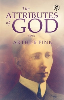 The Attributes of God Paperback Sanage Publishing House Llp