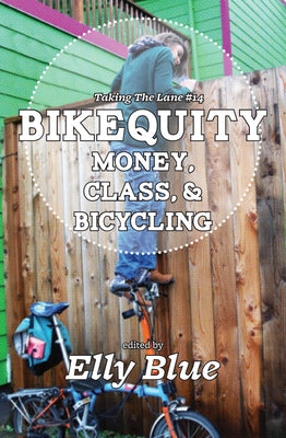 Bikequity: Money, Class, and Bicycling by Blue, Elly