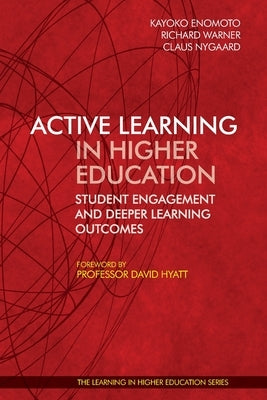 Active Learning in Higher Education: Student Engagement and Deeper Learning Outcomes by Enomoto, Kayoko