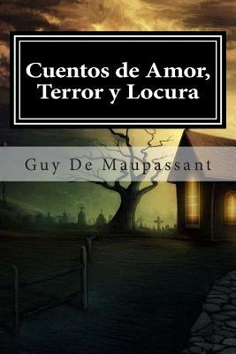 Cuentos de Amor, Terror y Locura by Americana, Editora