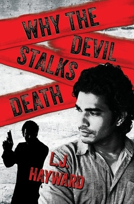 Why the Devil Stalks Death by Hayward, L. J.