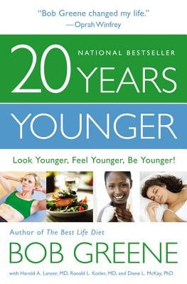 20 Years Younger: Look Younger, Feel Younger, Be Younger! by McKay, Diane L.