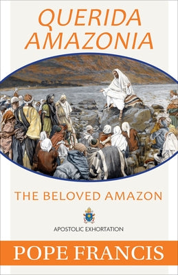 Querida Amazonia: The Beloved Amazon Paperback Our Sunday Visitor