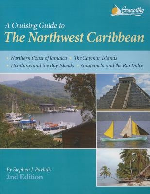 A Cruising Guide to the Northwest Caribbean by Pavlidis, Stephen J.