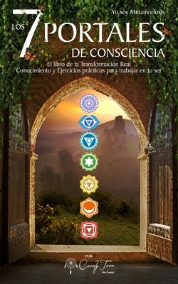 Yo soy Metamorfosis Los 7 Portales de Consciencia: El Libro de la transformación Real, Conocimiento y Ejercicios prácticos para trabajar en tu ser by Ertini, Elisabet