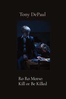 Ro Ro Morse: Kill or Be Killed Paperback New Plains Press