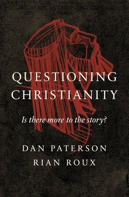 Questioning Christianity: Is There More to the Story? Paperback Moody Publishers