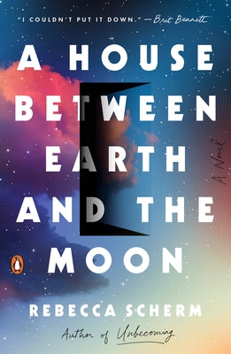 A House Between Earth and the Moon by Scherm, Rebecca