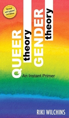 Queer Theory, Gender Theory - An Instant Primer by Wilchins, Riki