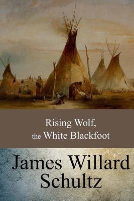 Rising Wolf, the White Blackfoot Paperback Createspace Independent Publishing Platform