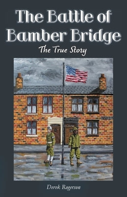 The Battle of Bamber Bridge: The True Story Paperback Purple Parrot Publishing