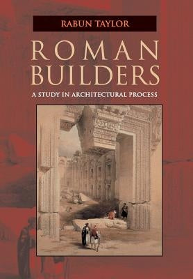 Roman Builders: A Study in Architectural Process Paperback Cambridge University Press